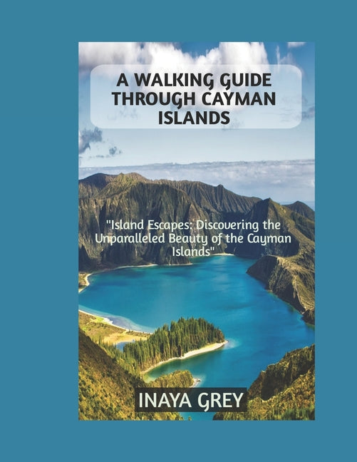 Walking Guide through Cayman Islands: Cayman Islands Travel Guide 2023 - Ingram