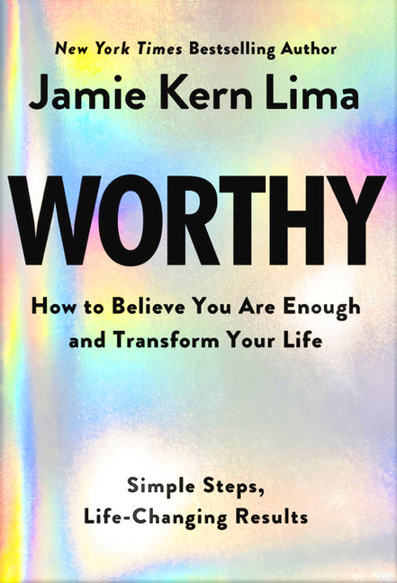 Worthy: How to Believe You Are Enough and Transform Your Life - Ingram