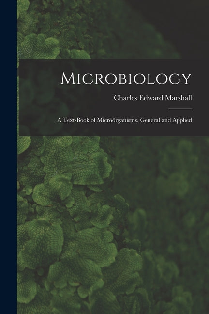 Microbiology: A Text-Book of Microörganisms, General and Applied - Ingram