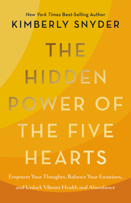 Hidden Power of the Five Hearts: Empower Your Thoughts, Balance Your Emotions, and Unlock Vibrant Health and Abundance - Ingram