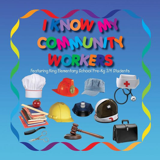 I Know My Community Workers Featuring King Elementary School Pre-Kg3/4 Students - Ingram