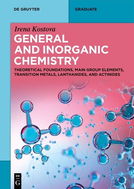 General and Inorganic Chemistry: Theoretical Foundations, Main Group Elements, Transition Metals, Lanthanides, and Actinides - Ingram