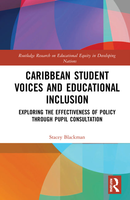 Caribbean Student Voices and Educational Inclusion: Exploring the Effectiveness of Policy Through Pupil Consultation - Ingram