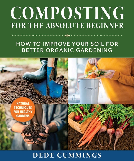 Composting for the Absolute Beginner: How to Improve Your Soil for Better Organic Gardening - Ingram