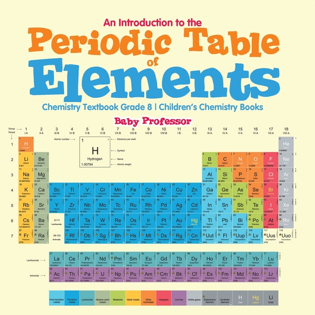 Introduction to the Periodic Table of Elements: Chemistry Textbook Grade 8 Children's Chemistry Books - Ingram