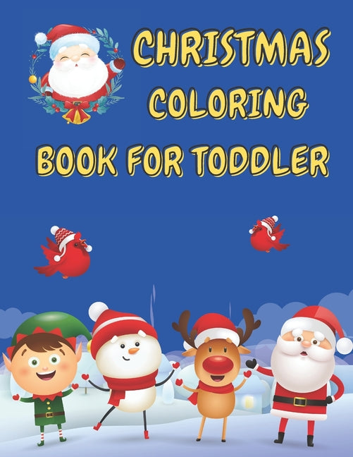 Christmas Coloring Book for Toddler: 86 Beautiful Illustrated Pages to Color featuring Santa Claus, Reindeer, Snowmen, Christmas Gifts and More! - Ingram