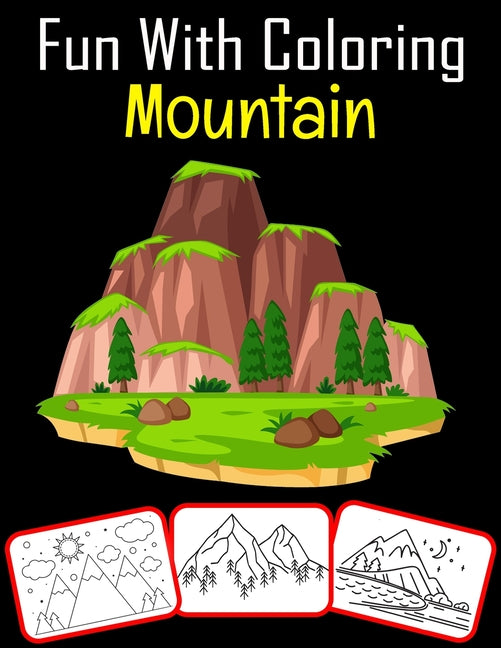 Fun with Coloring Mountain: 50 Mountain coloring book For kids Featured with Wild Nature Landscapes - Desert, Hills, Valleys, Rocky Cliffs - Ingram