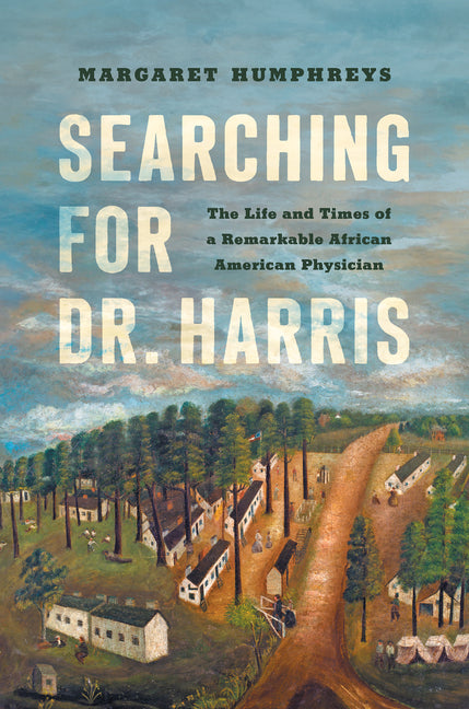 Searching for Dr. Harris: The Life and Times of a Remarkable African American Physician - Ingram