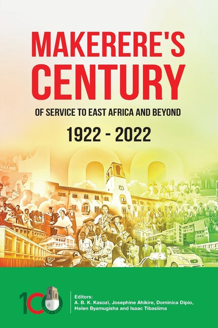 Makerere's Century of Service to East Africa and Beyond, 1922-2022 - Ingram