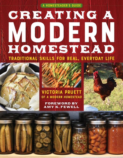 Creating a Modern Homestead: Traditional Skills for Real, Everyday Life - Ingram