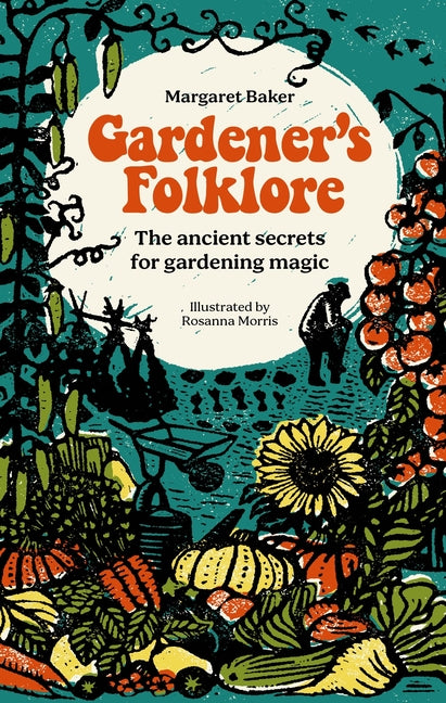 Gardener's Folklore: The Ancient Secrets for Gardening Magic. - Ingram