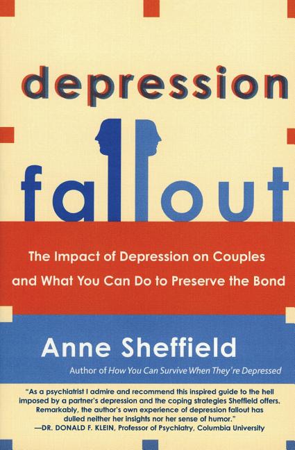 Depression Fallout: The Impact of Depression on Couples and What You Can Do to Preserve the Bond - Ingram