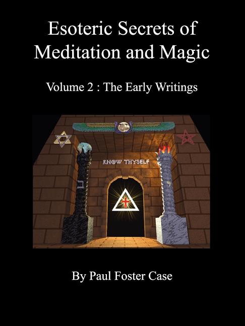 Esoteric Secrets of Meditation and Magic - Volume 2: The Early Writings - Ingram