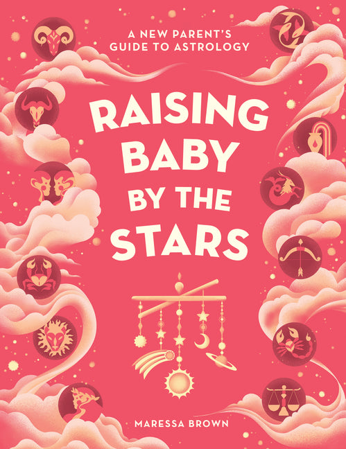 Raising Baby by the Stars: A New Parent's Guide to Astrology - Ingram
