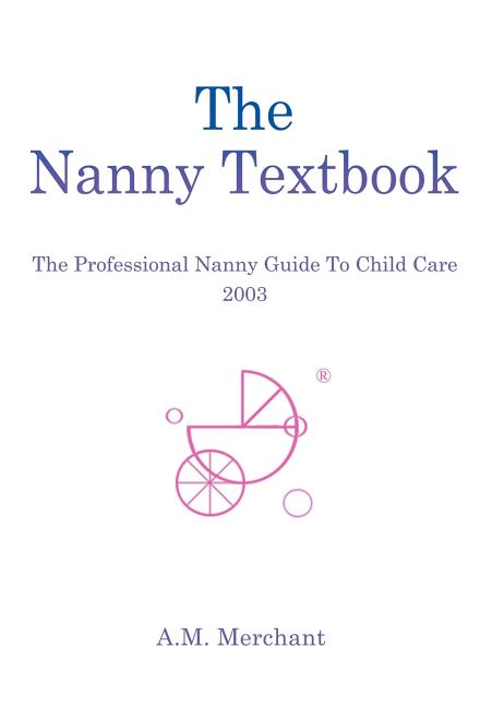 Nanny Textbook: The Professional Nanny Guide To Child Care 2003 - Ingram