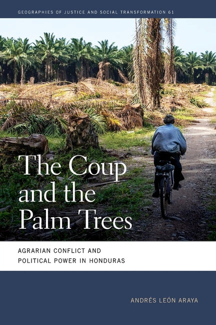 Coup and the Palm Trees: Agrarian Conflict and Political Power in Honduras - Ingram
