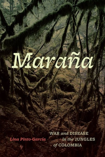 Maraña: War and Disease in the Jungles of Colombia - Ingram