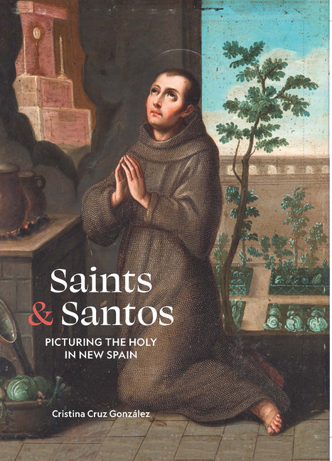 Saints & Santos: Picturing the Holy in New Spain - Ingram
