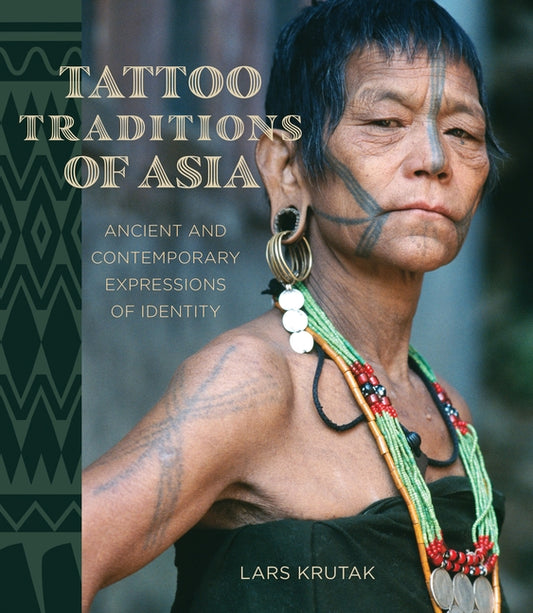 Tattoo Traditions of Asia: Ancient and Contemporary Expressions of Identity - Ingram