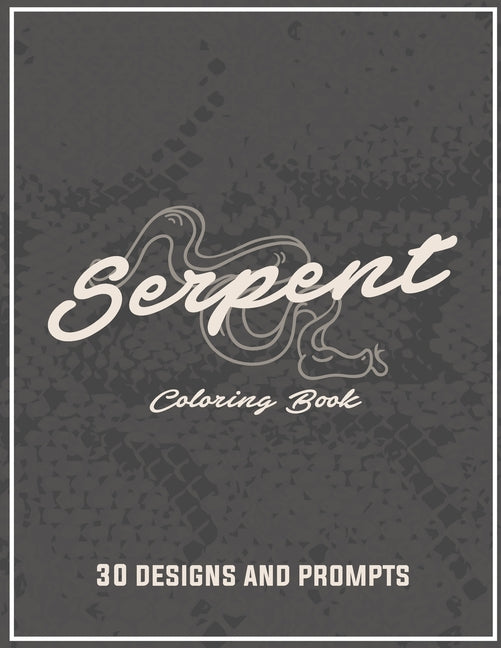 Serpent coloring book: An adult Coloring book -Featuring sanke, cobra, python coloring pages for those who wants to discover serpent world - Ingram
