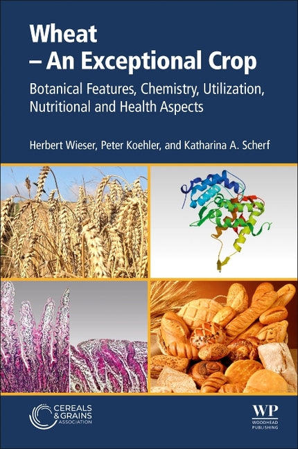 Wheat - An Exceptional Crop: Botanical Features, Chemistry, Utilization, Nutritional and Health Aspects - Ingram