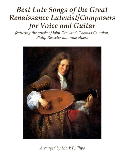 Best Lute Songs of the Great Renaissance Lutenist/Composers for Voice and Guitar: featuring the music of John Dowland, Thomas Campion, Philip Rosseter - Ingram