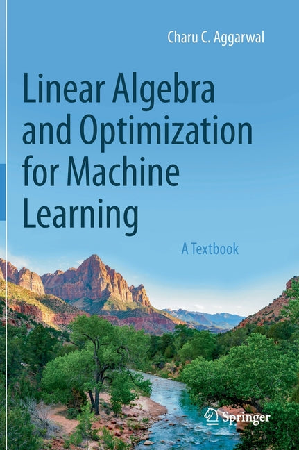 Linear Algebra and Optimization for Machine Learning: A Textbook (2020) - Ingram