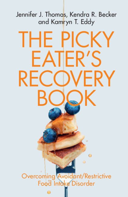 Picky Eater's Recovery Book: Overcoming Avoidant/Restrictive Food Intake Disorder - Ingram