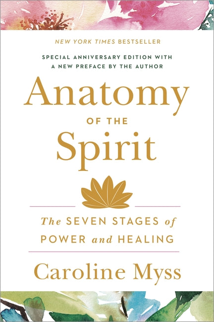 Anatomy of the Spirit: The Seven Stages of Power and Healing - Ingram