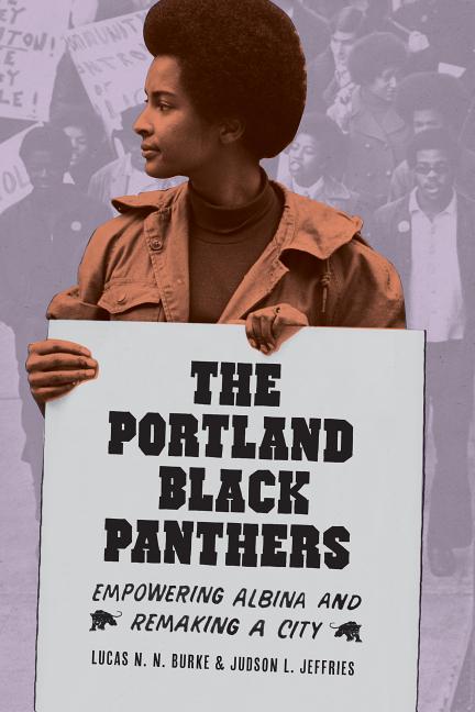 Portland Black Panthers: Empowering Albina and Remaking a City - Ingram