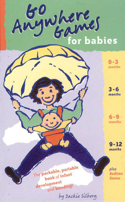 Go Anywhere Games for Babies: The Packable, Portable, Book of Infant Development and Bonding! - Ingram