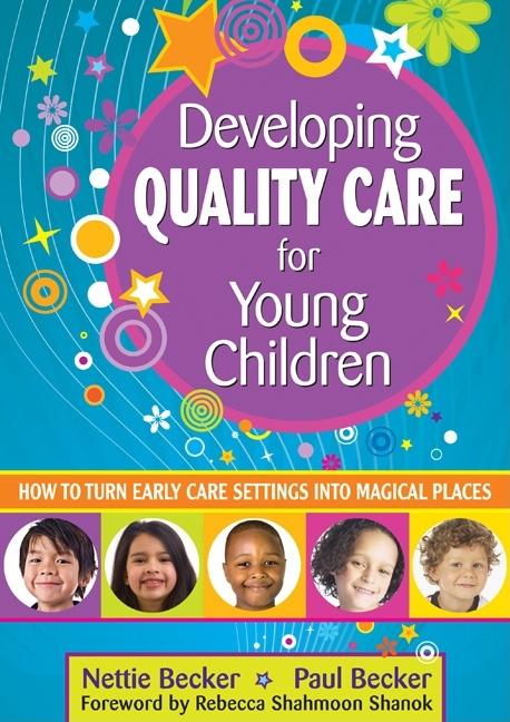 Developing Quality Care for Young Children: How to Turn Early Care Settings Into Magical Places - Ingram