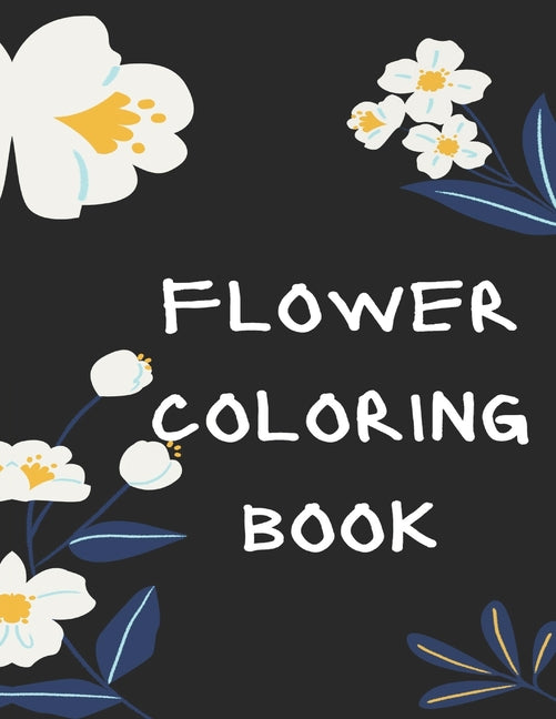 Flower Coloring Book: The Ultimate Coloring Books for Adults Relaxation, Featuring Flowers, Vases, Bunches, Bouquets, Wreaths, Swirls, Patte - Ingram