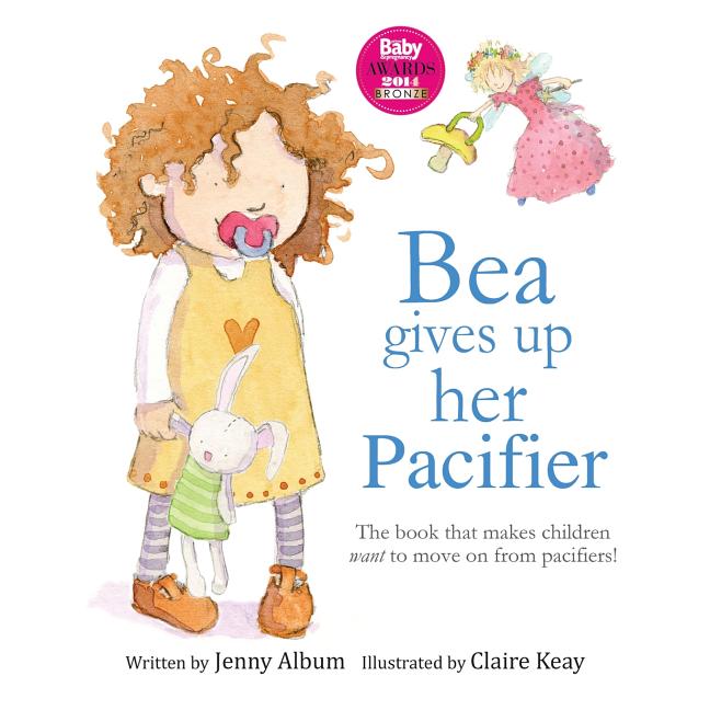 Bea Gives Up Her Pacifier: The book that makes children want to move on from pacifiers! (Featuring the "Pacifier Fairy") - Ingram