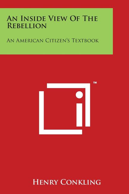 Inside View of the Rebellion: An American Citizen's Textbook - Ingram