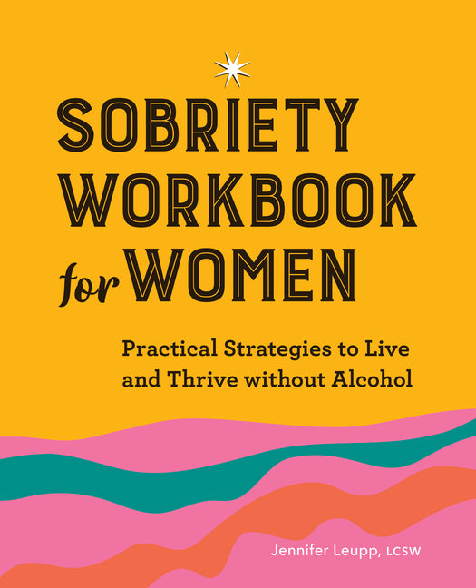 Sobriety Workbook for Women: Practical Strategies to Live and Thrive Without Alcohol - Ingram