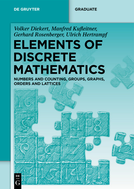 Elements of Discrete Mathematics: Numbers and Counting, Groups, Graphs, Orders and Lattices - Ingram
