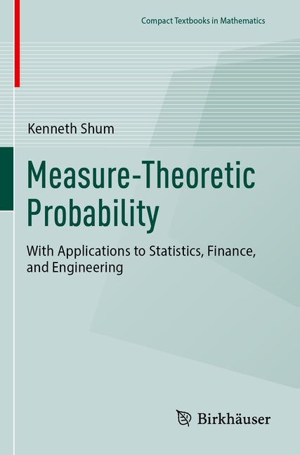 Measure-Theoretic Probability: With Applications to Statistics, Finance, and Engineering (2023) - Ingram