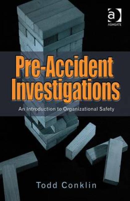 Pre-Accident Investigations: An Introduction to Organizational Safety - Ingram