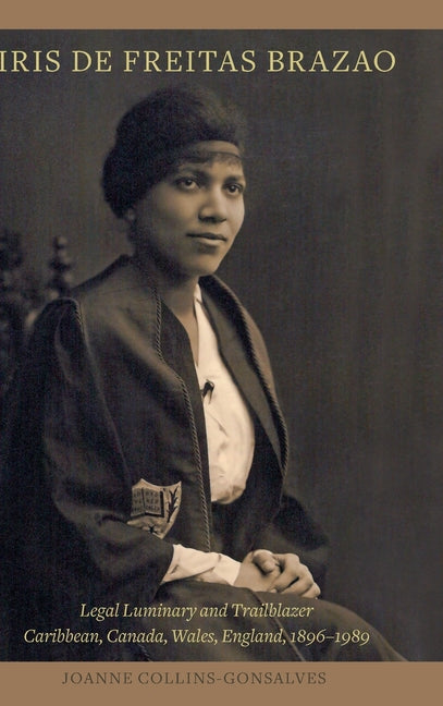 Iris de Freitas Brazao, Legal Luminary and Trailblazer: Caribbean, Canada, Wales, England 1896-1989 - Ingram