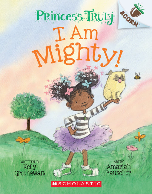 I Am Mighty: An Acorn Book (Princess Truly #6) - Ingram
