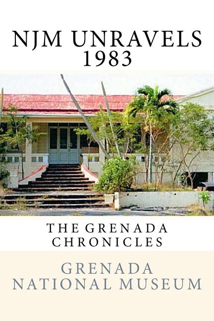 NJM Unravels 1983: The Grenada Chronicles - Ingram