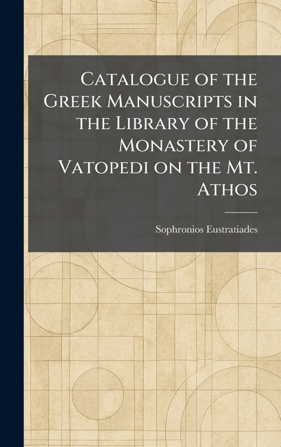 Catalogue of the Greek Manuscripts in the Library of the Monastery of Vatopedi on the Mt. Athos - Ingram
