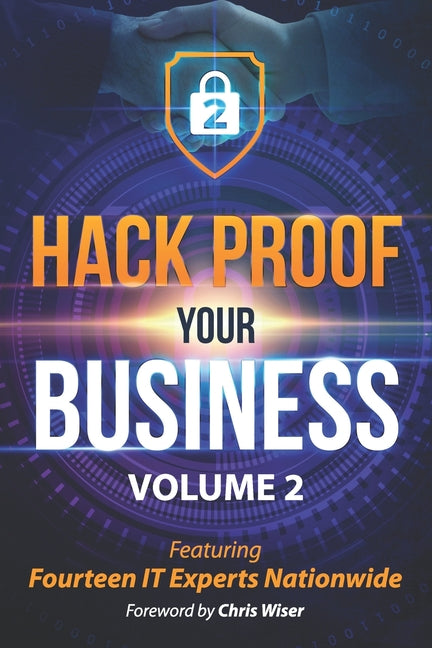 Hack Proof Your Business, Volume 2: Featuring 14 IT Experts Nationwide - Ingram
