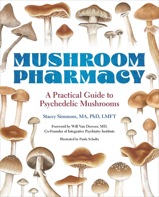 Mushroom Pharmacy: A Practical Guide to Psychedelic Mushrooms - Ingram