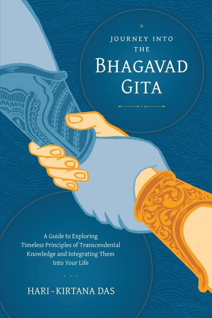 Journey Into the Bhagavad-gita: A Guide to Exploring Timeless Principles of Transcendental Knowledge and Integrating Them Into Your Life - Ingram