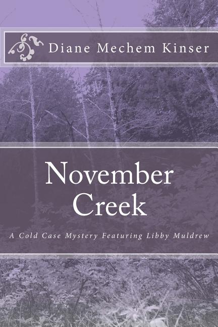 November Creek: A Cold Case Mystery Featuring Libby Muldrew - Ingram