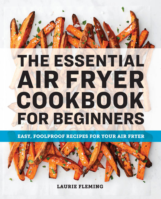 Essential Air Fryer Cookbook for Beginners: Easy, Foolproof Recipes for Your Air Fryer - Ingram