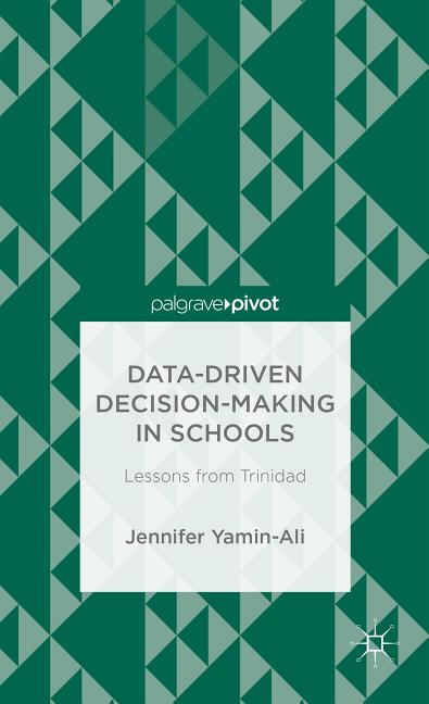 Data-Driven Decision-Making in Schools: Lessons from Trinidad (2014) - Ingram
