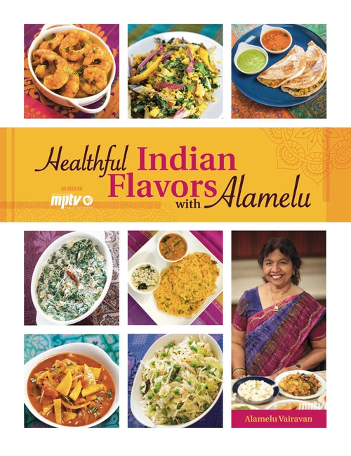 Healthful Indian Flavors with Alamelu - Ingram